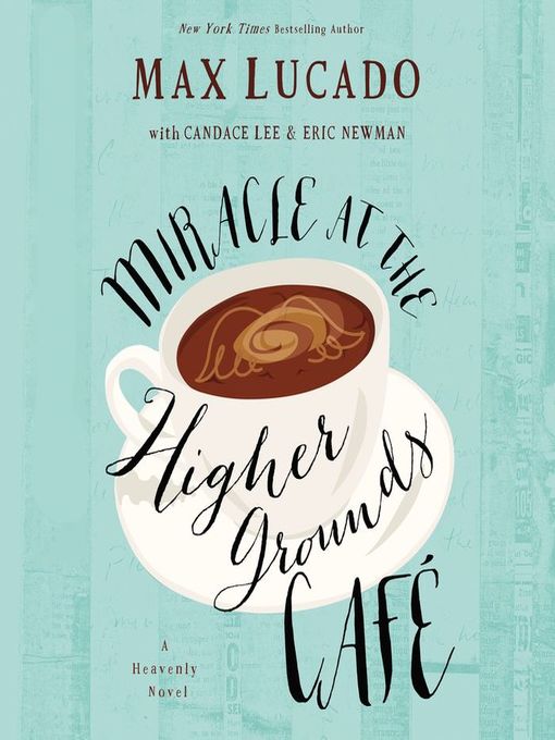Title details for Miracle at the Higher Grounds Cafe by Max Lucado - Available